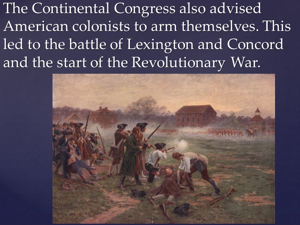 The Continental Congress also advised American colonists to arm themselves.