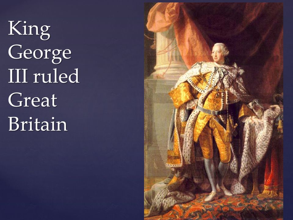 King George III ruled Great Britain
