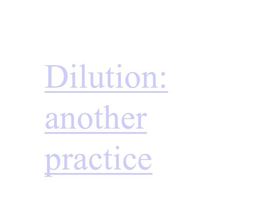 Dilution: another practice