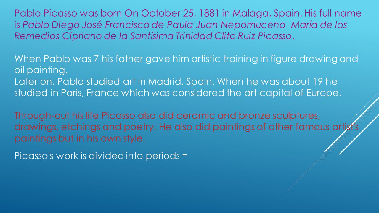 Pablo Picasso was born On October 25, 1881 in Malaga, Spain