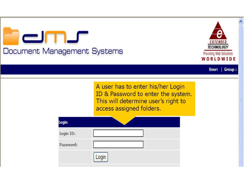 A user has to enter his/her Login ID & Password to enter the system