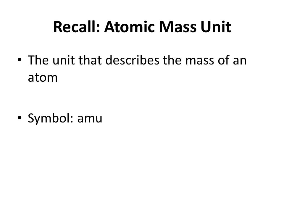 Recall: Atomic Mass Unit