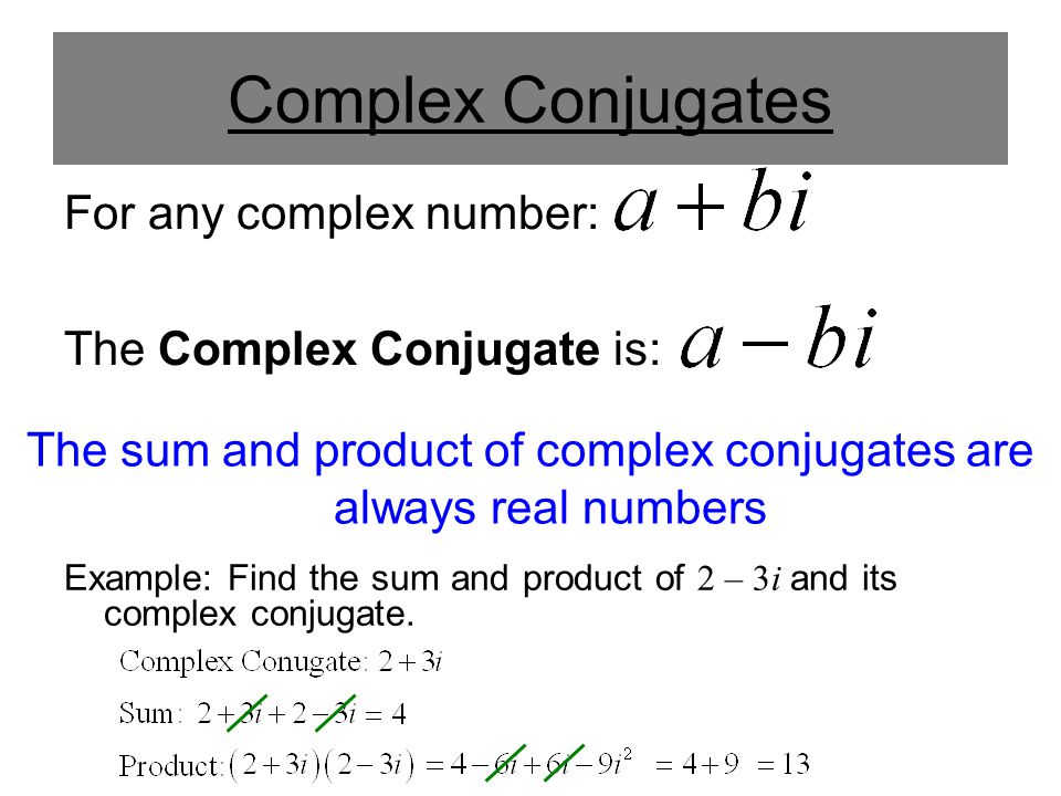 The sum and product of complex conjugates are always real numbers