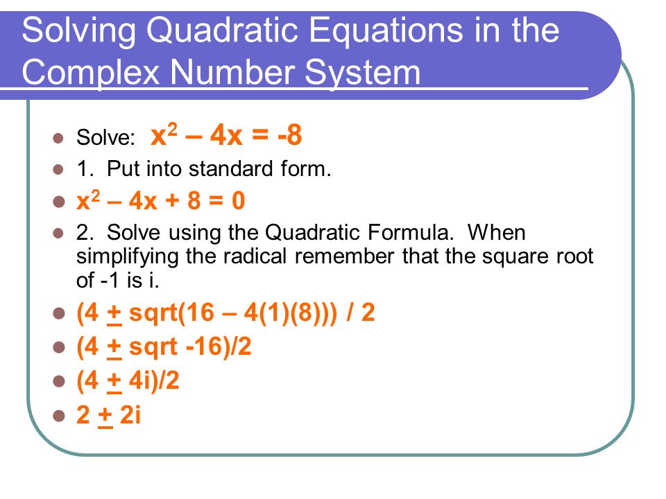 Solving Quadratic Equations in the Complex Number System