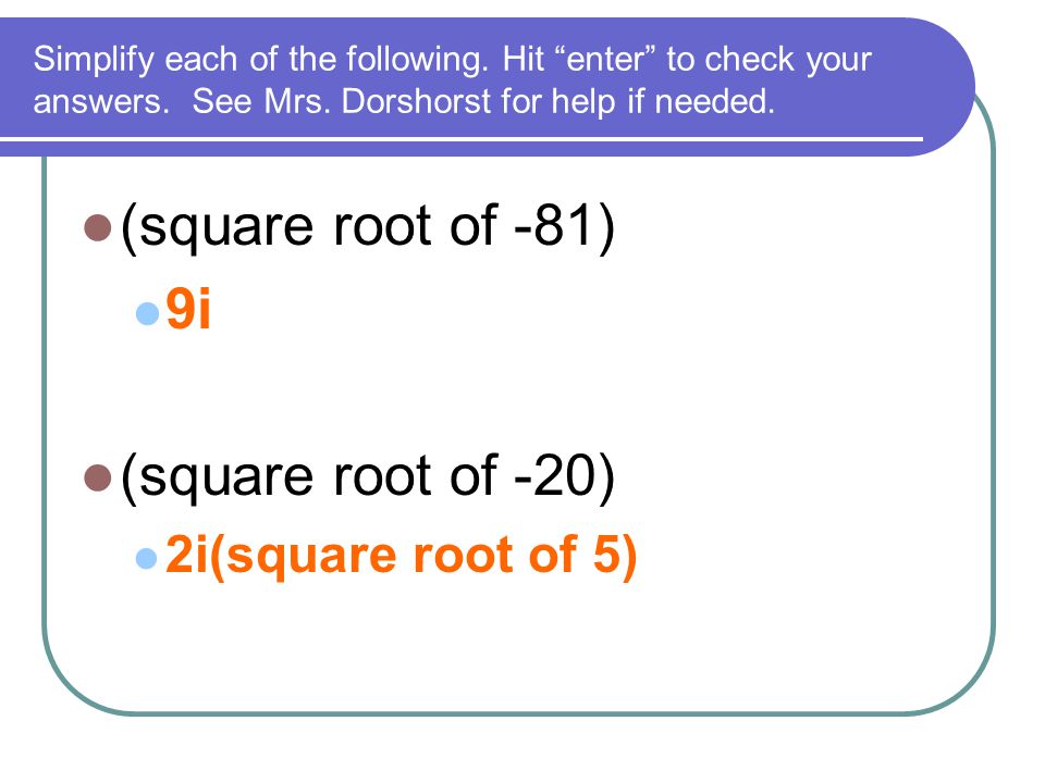(square root of -81) 9i (square root of -20) 2i(square root of 5)