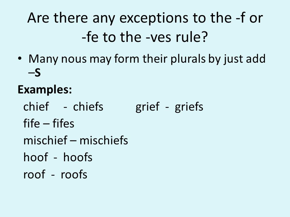 Are there any exceptions to the -f or -fe to the -ves rule