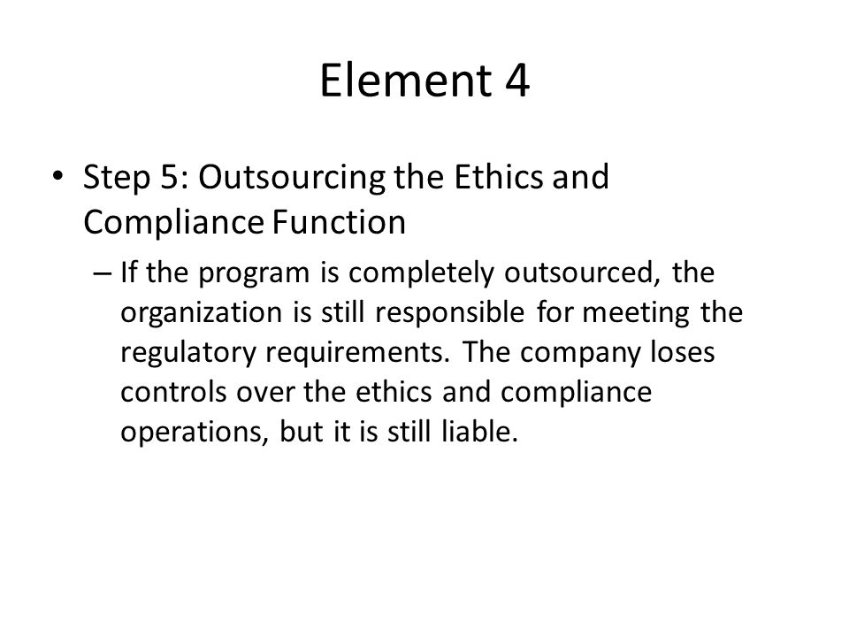 Element 4 Step 5: Outsourcing the Ethics and Compliance Function