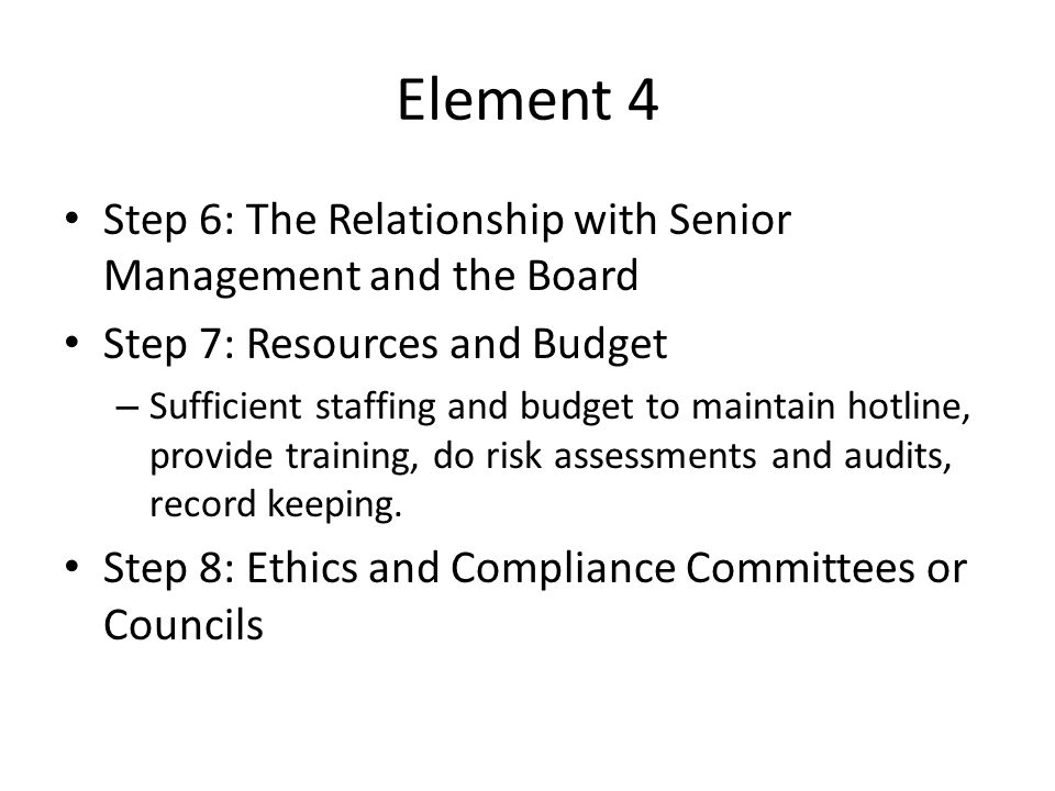 Element 4 Step 6: The Relationship with Senior Management and the Board. Step 7: Resources and Budget.