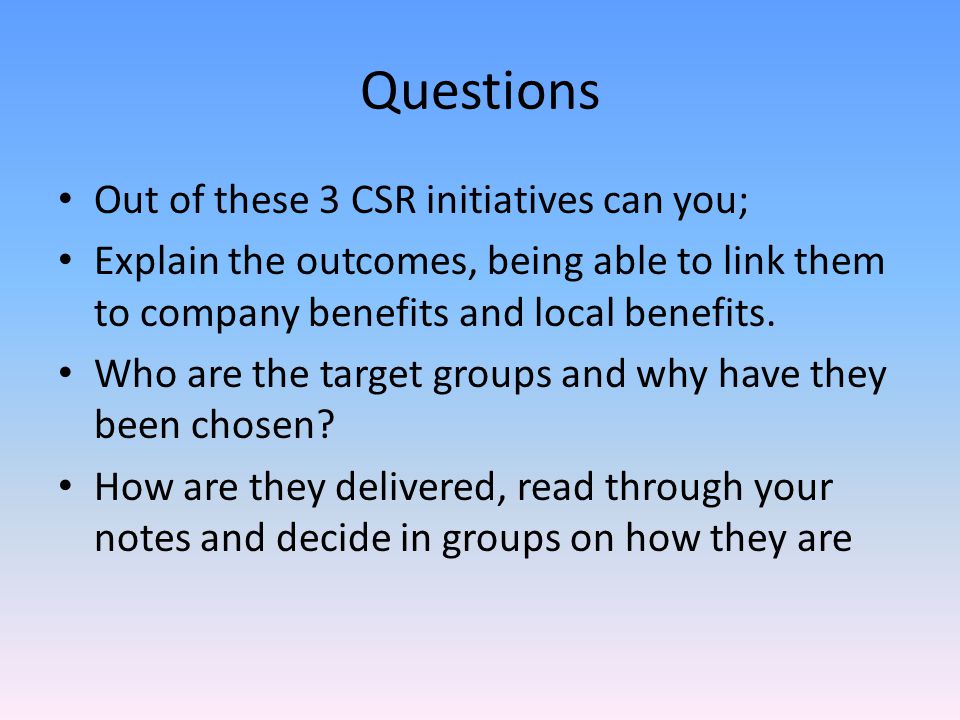 Questions Out of these 3 CSR initiatives can you;