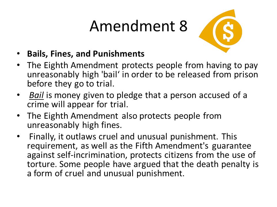Amendment 8 Bails, Fines, and Punishments