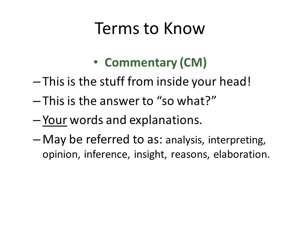 Terms to Know Commentary (CM) This is the stuff from inside your head!