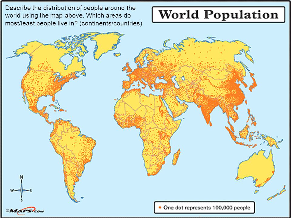 Describe the distribution of people around the world using the map above.