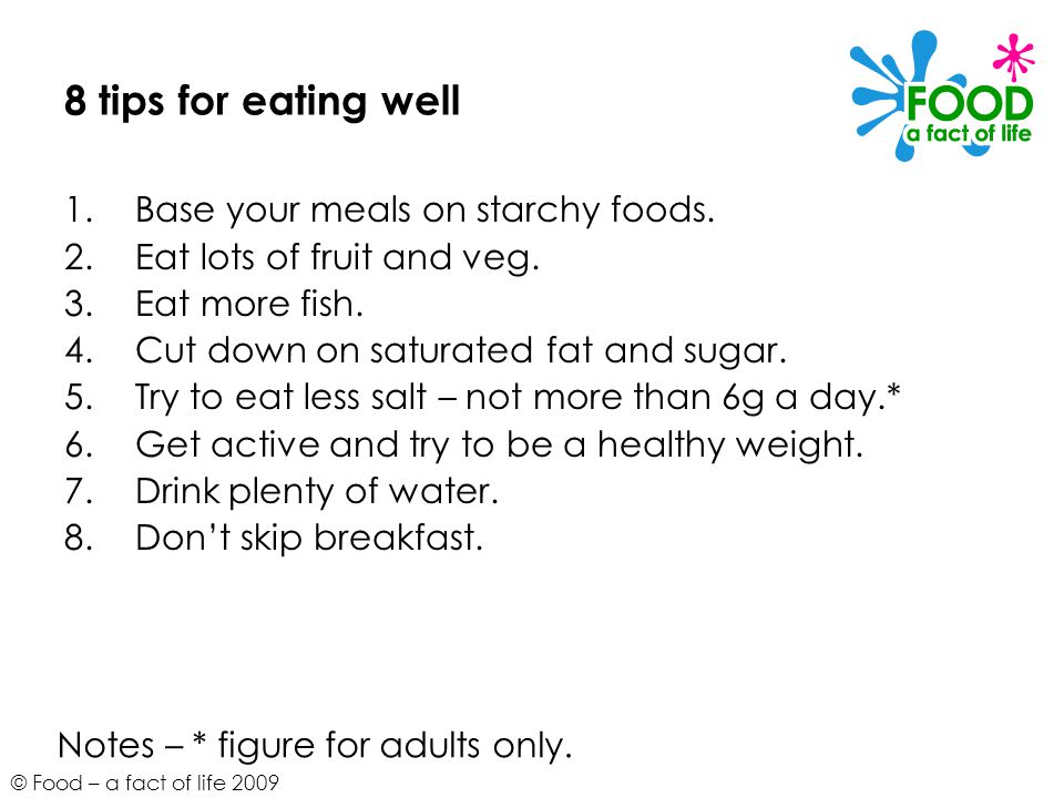 8 tips for eating well Base your meals on starchy foods.