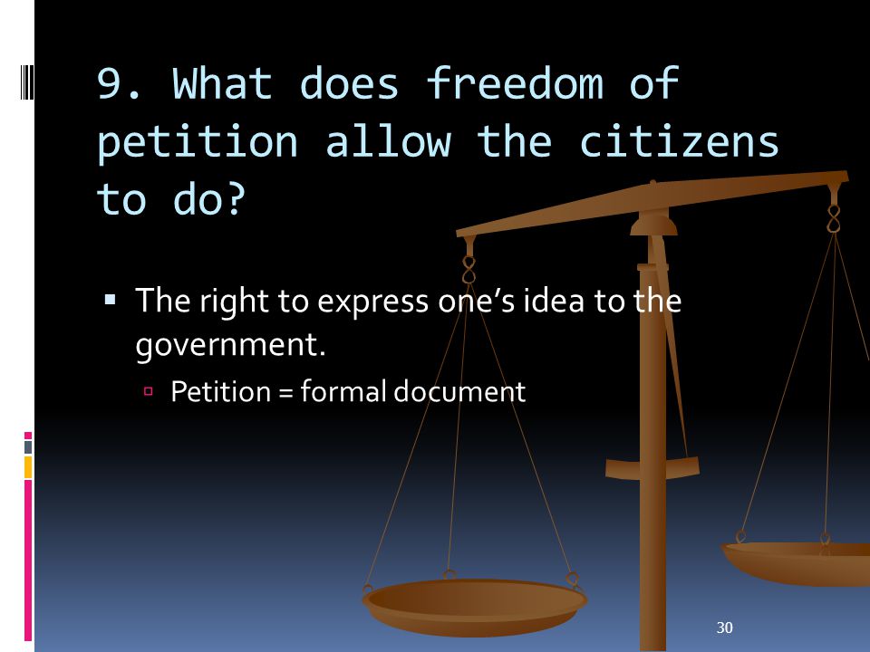 9. What does freedom of petition allow the citizens to do