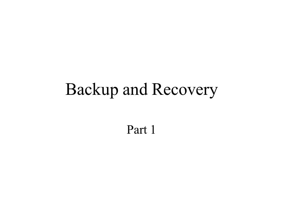 Backup and Recovery Part 1