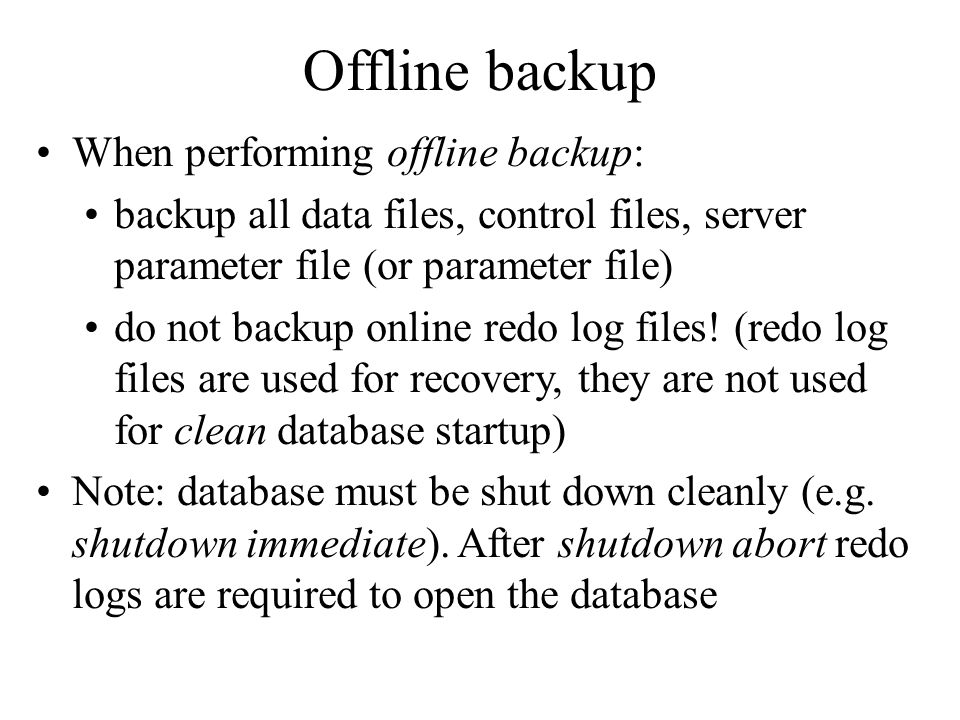 Offline backup When performing offline backup: