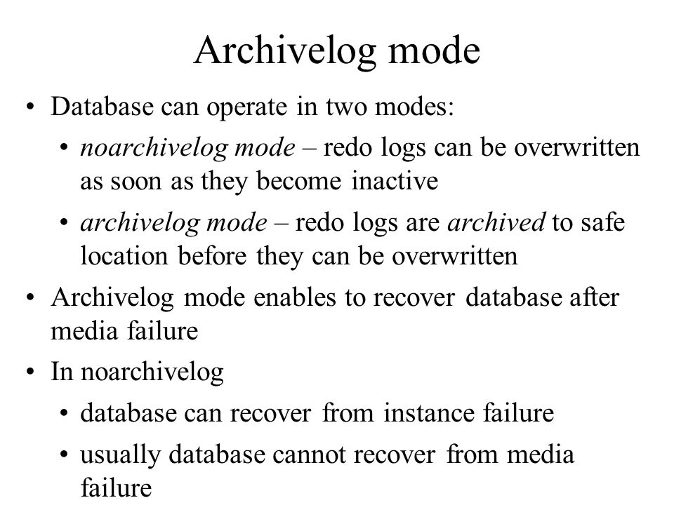 Archivelog mode Database can operate in two modes: