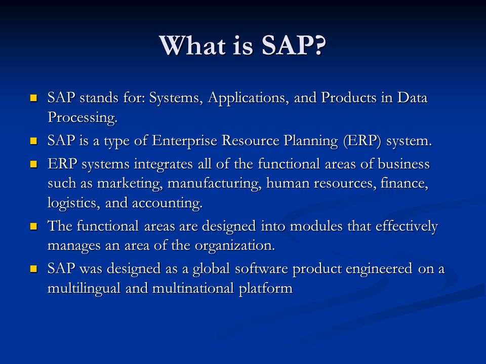 What is SAP SAP stands for: Systems, Applications, and Products in Data Processing. SAP is a type of Enterprise Resource Planning (ERP) system.