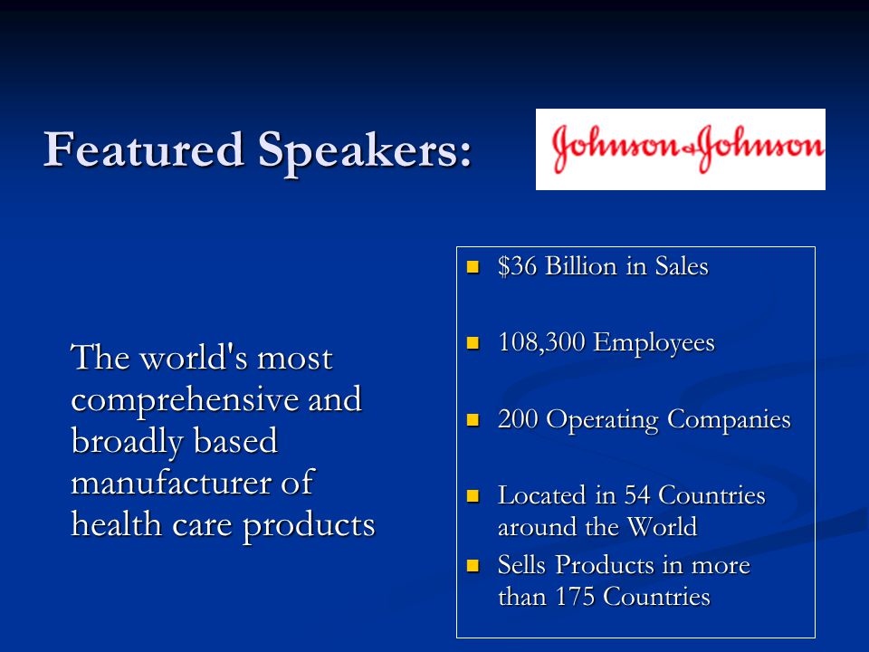 Featured Speakers: $36 Billion in Sales. 108,300 Employees. 200 Operating Companies. Located in 54 Countries around the World.