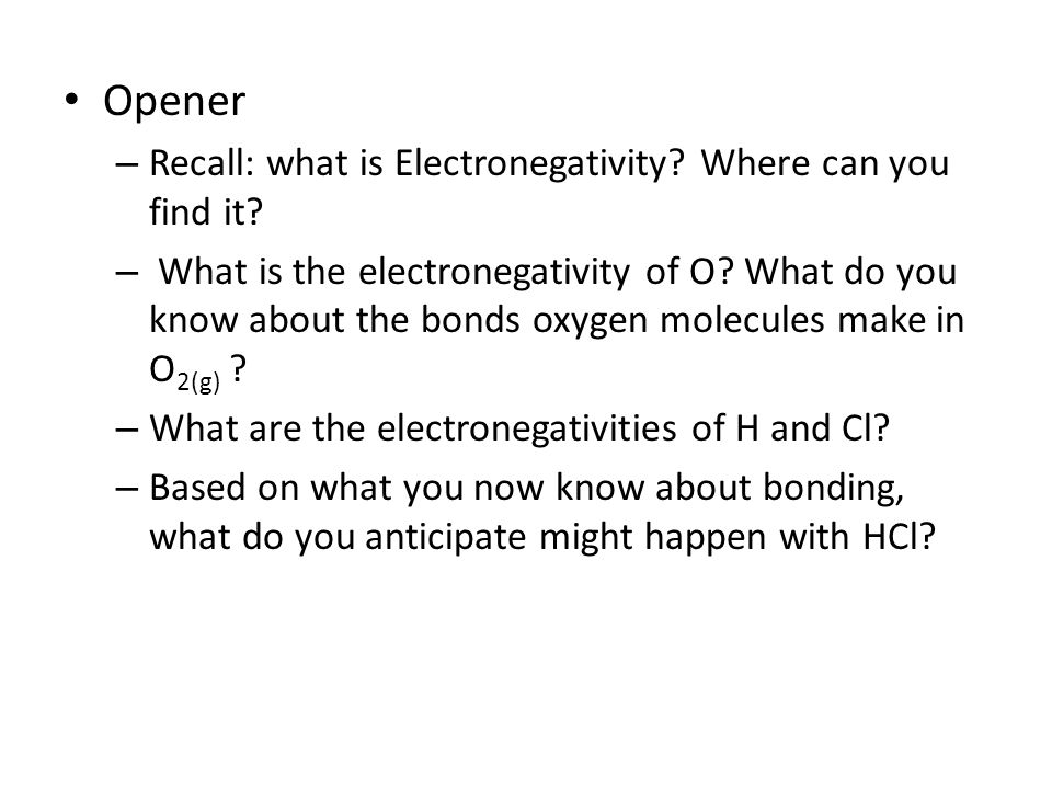 Opener Recall: what is Electronegativity Where can you find it