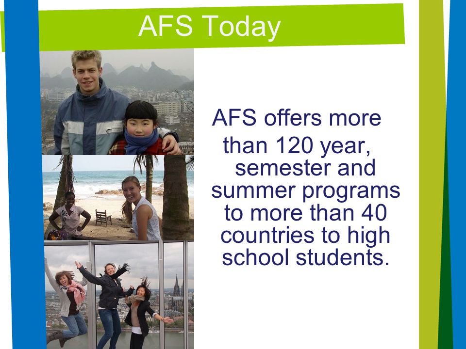 AFS Today AFS offers more