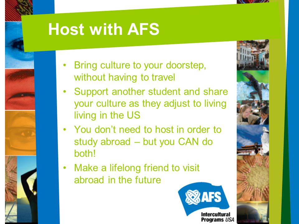 Host with AFS Bring culture to your doorstep, without having to travel