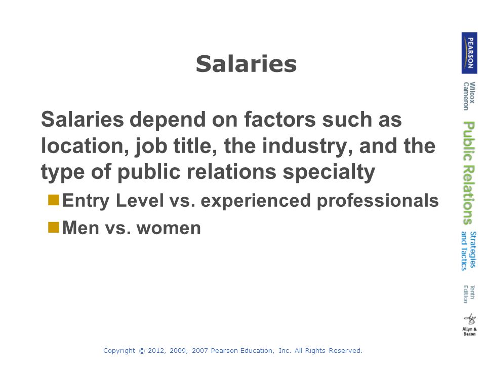 Salaries Salaries depend on factors such as location, job title, the industry, and the type of public relations specialty.