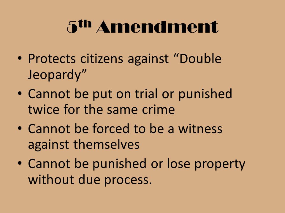 5th Amendment Protects citizens against Double Jeopardy