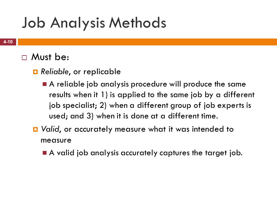 Job Analysis Methods Must be: Reliable, or replicable