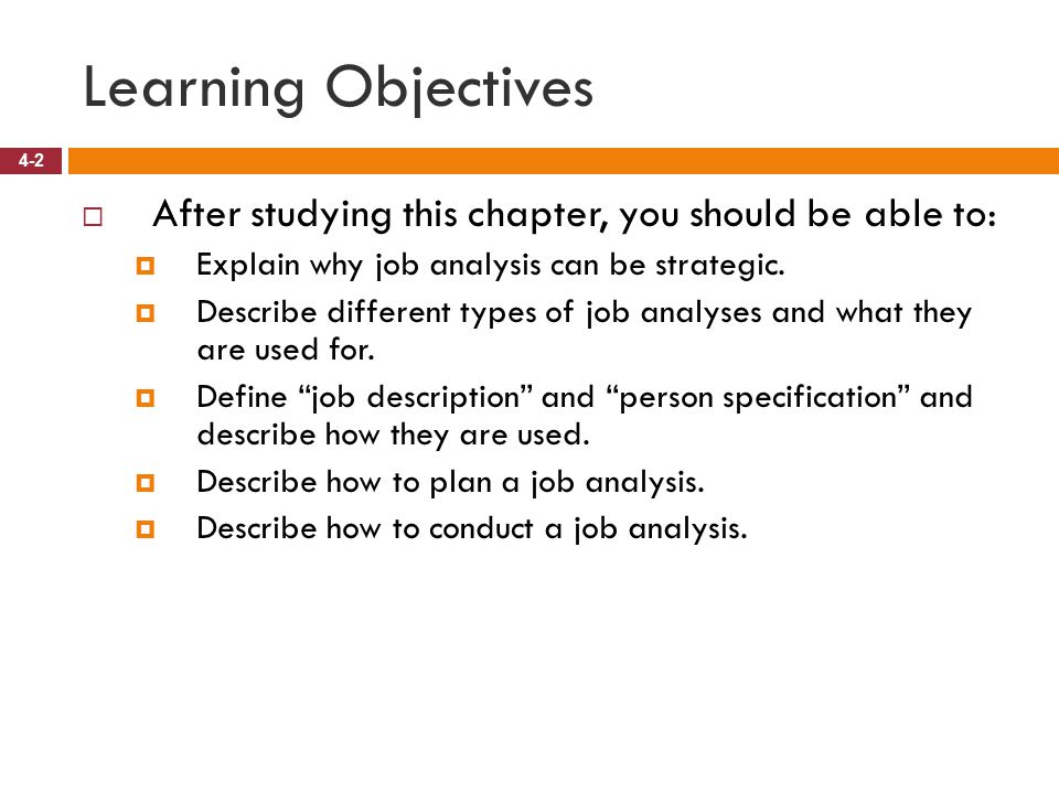 Learning Objectives After studying this chapter, you should be able to: Explain why job analysis can be strategic.