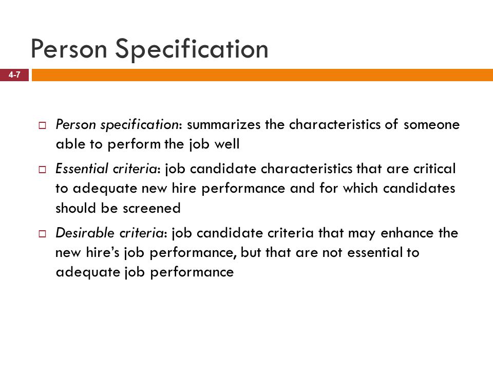Person Specification Person specification: summarizes the characteristics of someone able to perform the job well.