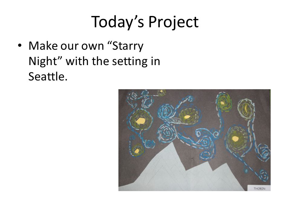 Today’s Project Make our own Starry Night with the setting in Seattle.