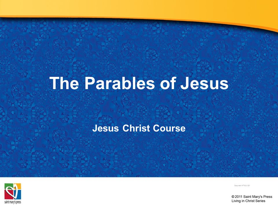 The Parables of Jesus Jesus Christ Course Document # TX001251