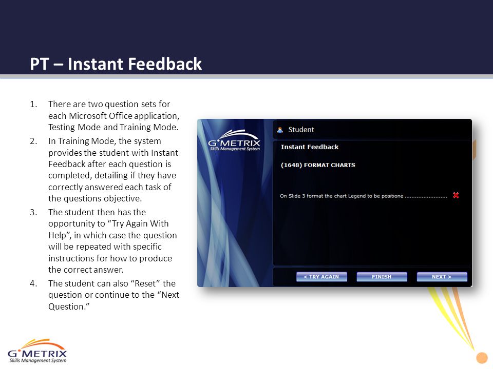 PT – Instant Feedback There are two question sets for each Microsoft Office application, Testing Mode and Training Mode.