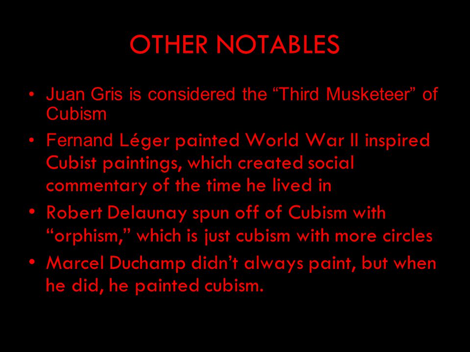 OTHER NOTABLES Juan Gris is considered the Third Musketeer of Cubism.