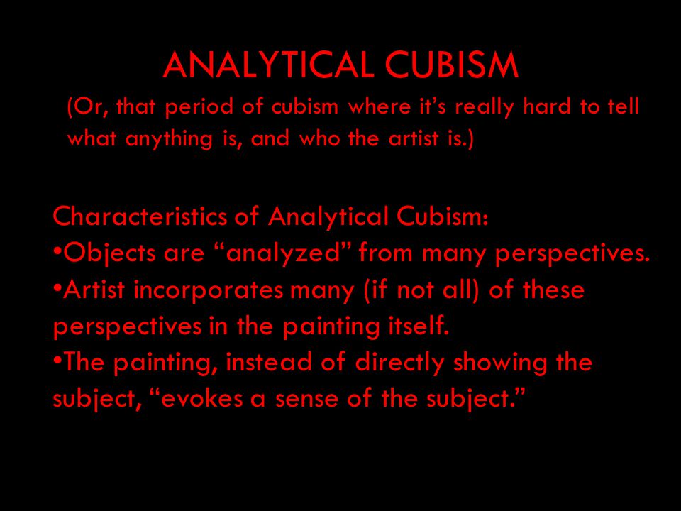 ANALYTICAL CUBISM Characteristics of Analytical Cubism: