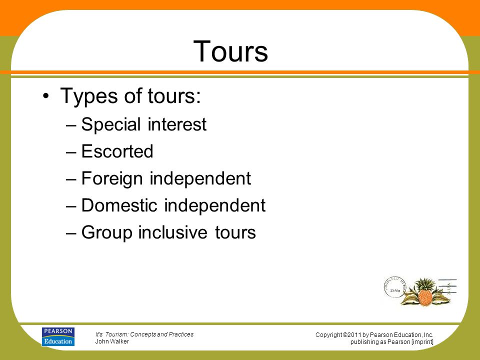 Tours Types of tours: Special interest Escorted Foreign independent