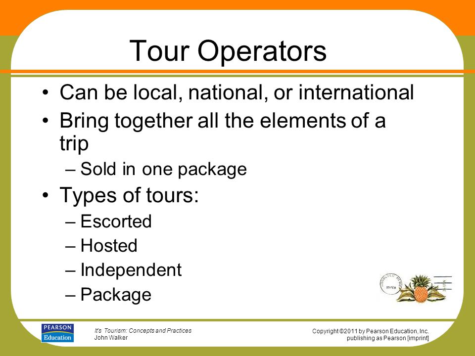 Tour Operators Can be local, national, or international