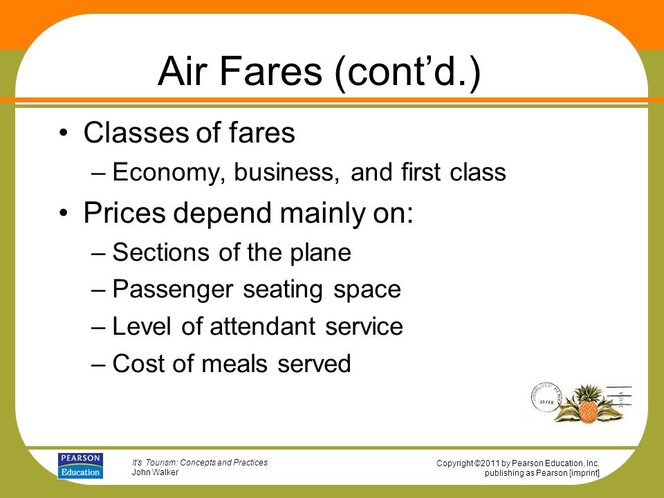 Air Fares (cont’d.) Classes of fares Prices depend mainly on: