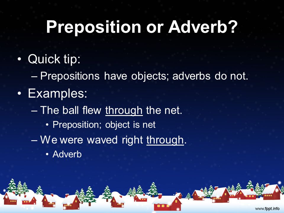 Preposition or Adverb Quick tip: Examples: