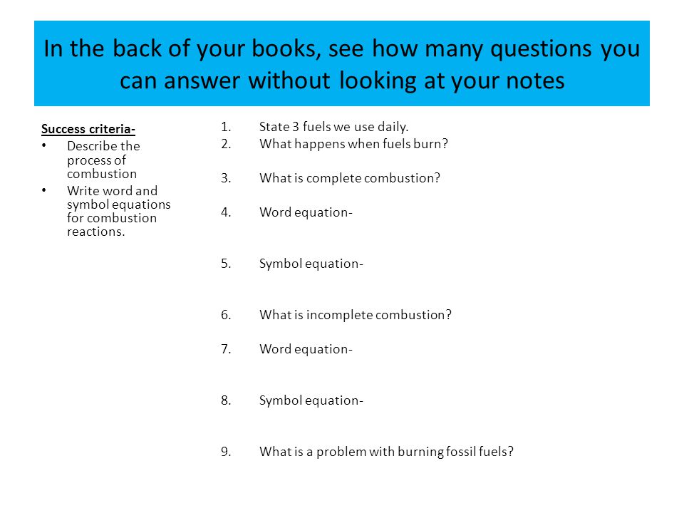 In the back of your books, see how many questions you can answer without looking at your notes
