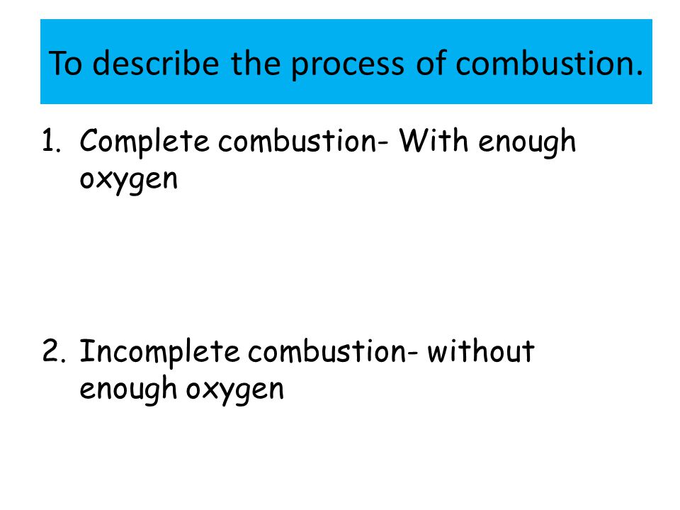 To describe the process of combustion.