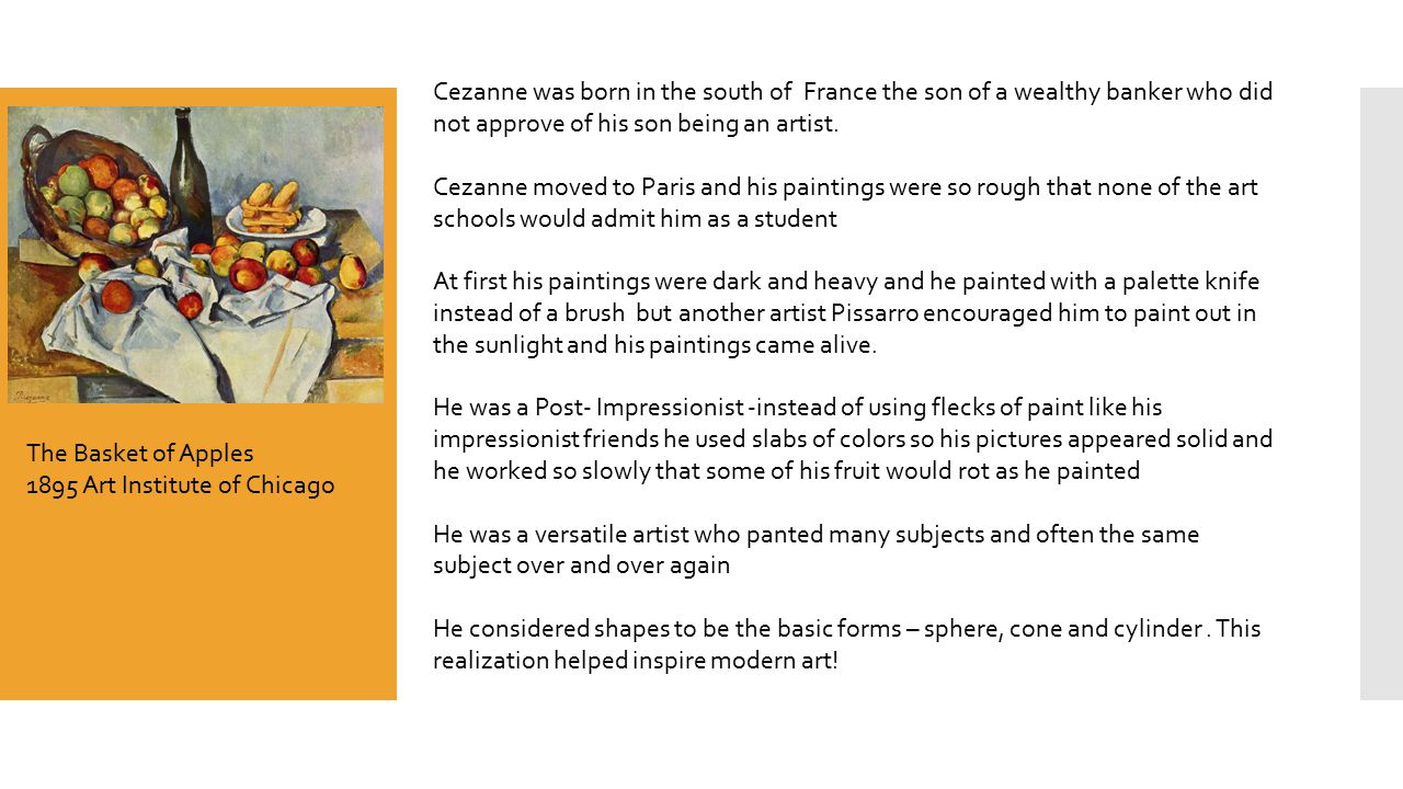 Cezanne was born in the south of France the son of a wealthy banker who did not approve of his son being an artist.