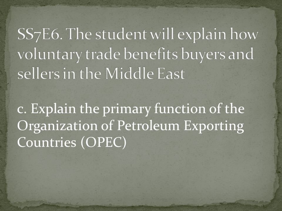 SS7E6. The student will explain how voluntary trade benefits buyers and sellers in the Middle East