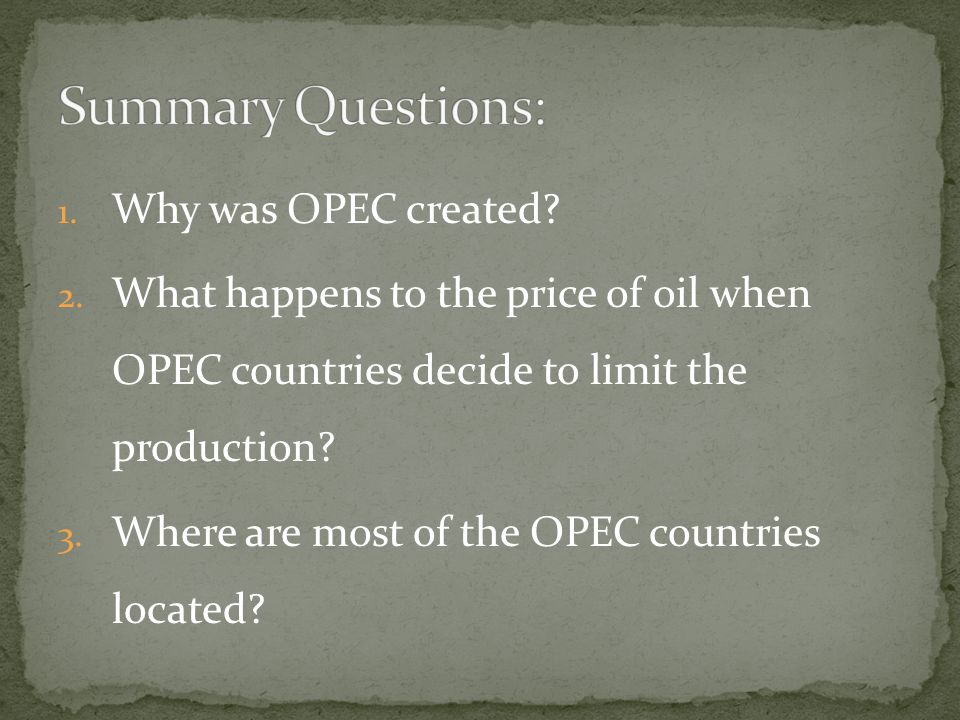 Summary Questions: Why was OPEC created