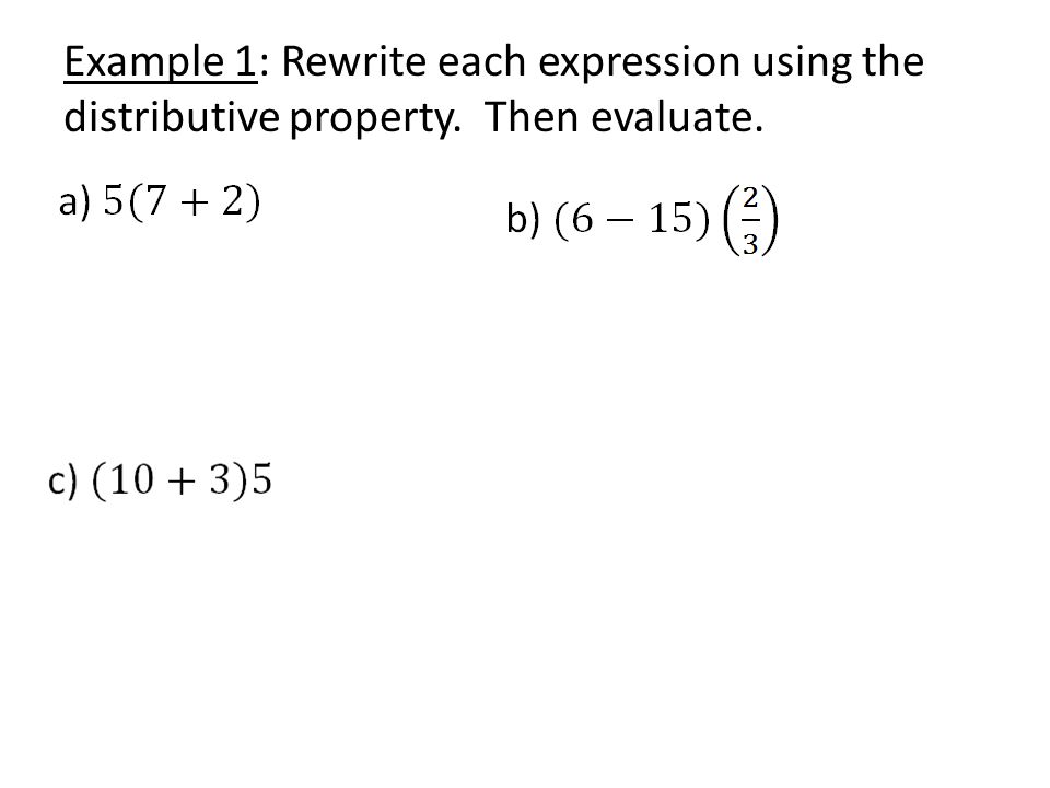 Example 1: Rewrite each expression using the distributive property