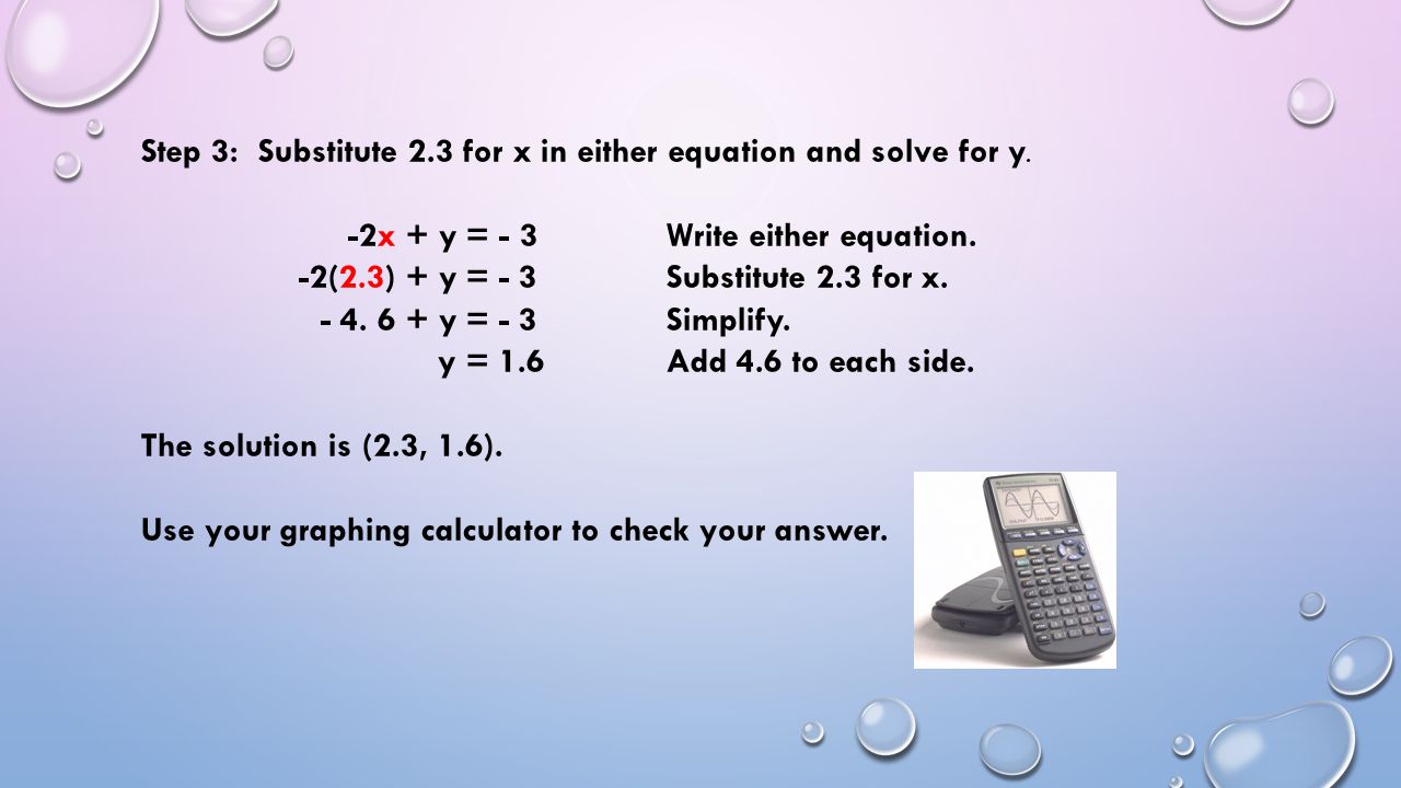 Step 3: Substitute 2.3 for x in either equation and solve for y.