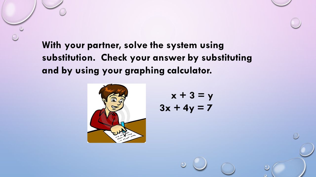 With your partner, solve the system using substitution