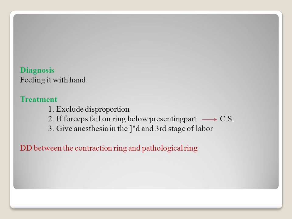 Diagnosis Feeling it with hand Treatment. 1. Exclude disproportion. 2