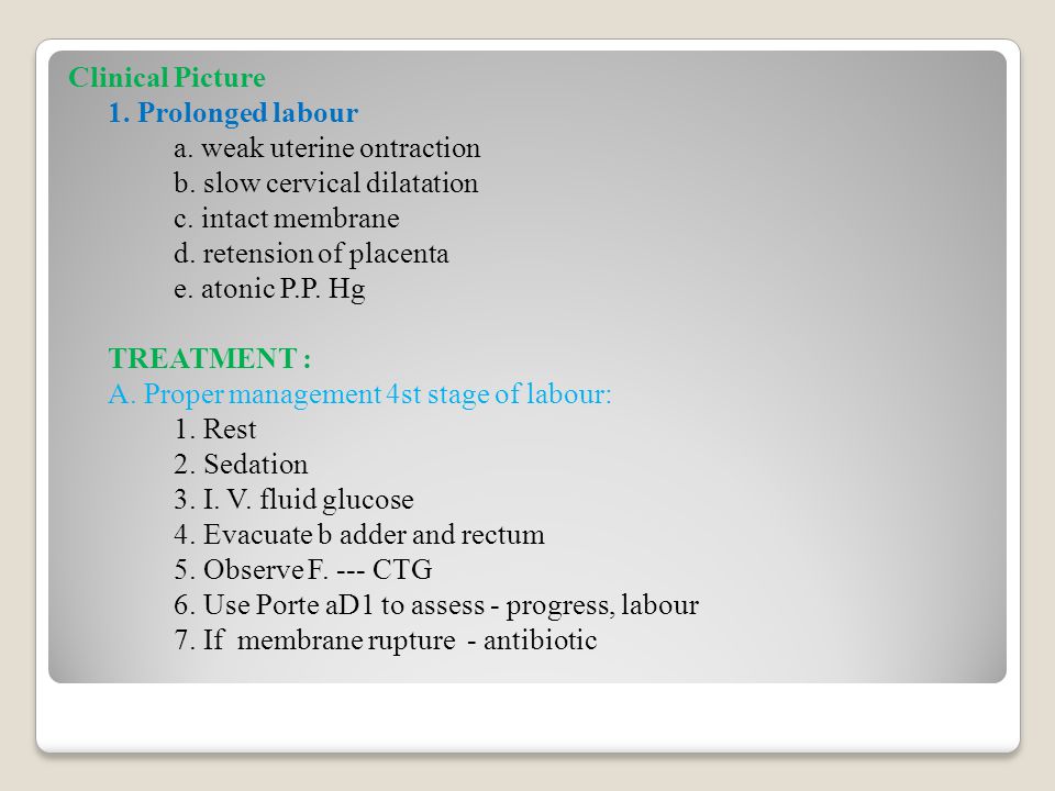 Clinical Picture 1. Prolonged labour. a. weak uterine ontraction. b